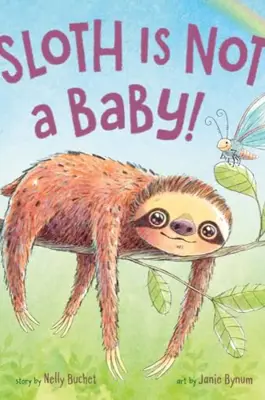 Sloth is not a baby!